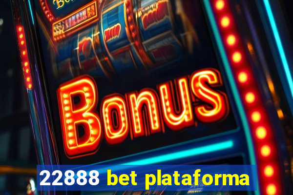 22888 bet plataforma